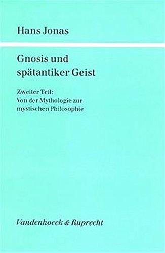Gnosis und spätantiker Geist, Ln, Bd.2, Von der Mythologie zur mystischen Philosophie (Forschungen zur Religion und Literatur des Alten und Neuen Testaments)