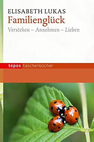 Download Familienglück: Verstehen - Annehmen - Lieben (Topos Taschenbücher) Download Familienglück: Verstehen - Annehmen - Lieben (Topos Taschenbücher)