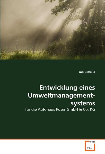 Entwicklung eines Umweltmanagementsystems: für die Autohaus Poser GmbH & Co. KG