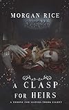 A Clasp for Heirs (A Throne for Sisters-Book Eight) by Morgan Rice