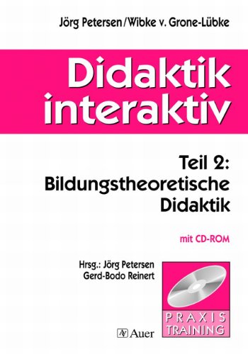 Didaktik interaktiv: Teil 2: Bildungstheoretische Didaktik, Mit CD-ROM (Alle Klassenstufen)