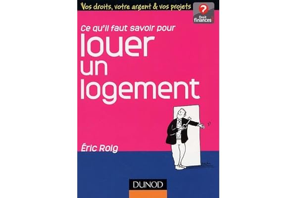 Ce qu'il faut savoir pour louer un logement