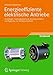 Produktbild Energieeffiziente elektrische Antriebe: Grundlagen, Leistungselektronik, Betriebsverhalten und Regelung von Drehstrommotoren