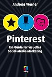 Pinterest: Ein Guide für visuelles Social-Media-Marketing (mitp/Die kleinen Schwarzen) by Andreas Werner