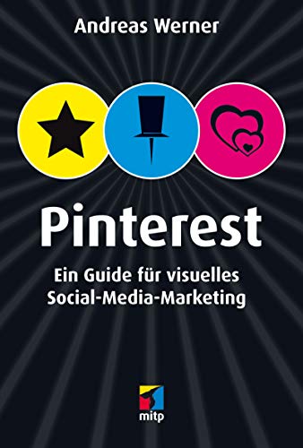 Pinterest: Ein Guide für visuelles Social-Media-Marketing (mitp/Die kleinen Schwarzen)