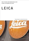 Positionen der Markenkultur /Views of Brand Culture: Positionen der Markenkultur, Bd.2, Leica by 