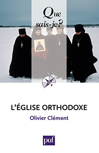L'Église orthodoxe: « Que sais-je ? » n° 949 L'Église orthodoxe: « Que sais-je ? » n° 949