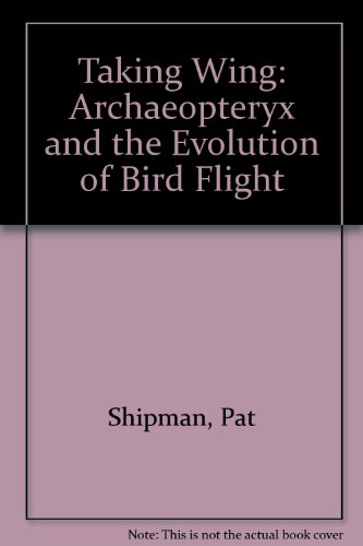 Taking Wing: Archaeopteryx and the Evolution of Bird Flight livre