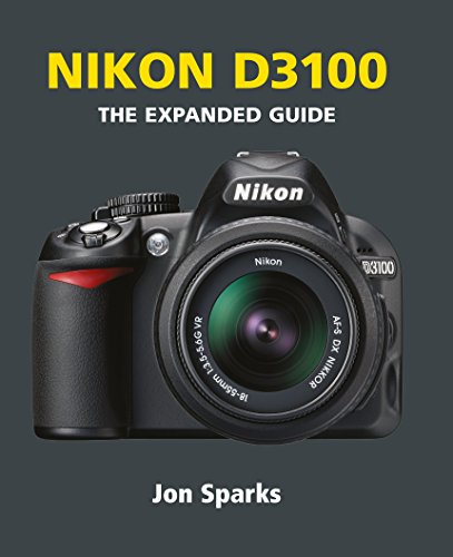 Nikon D3100 (The Expanded Guide) (English Edition) Nikon D3100 (The Expanded Guide) (English Edition)