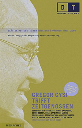 Gregor Gysi trifft Zeitgenossen: Gespräche mit Egon Bahr, Daniel Barenboim, Benne Besson, Oskar Lafontaine, Marcel Reich-Ranicki, Gesine Schwan, Alice ... Martin Walser, Klaus Wowereit, Peter Zadek