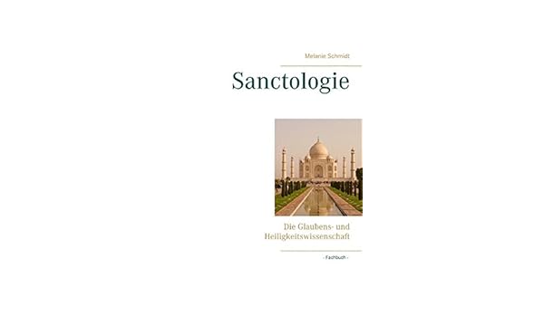 Sanctologie Die Glaubens Und Heiligkeitswissenschaft - 