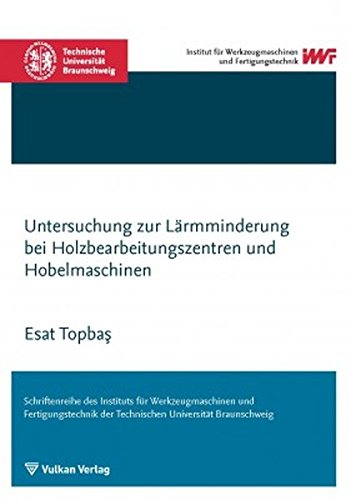 Preisvergleich Produktbild Untersuchungen zur Lärmminderung bei Holzbearbeitungszentren und Hobelmaschinen (Schriftenreihe des IWF)