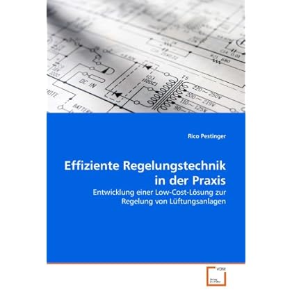 [PDF] Download Effiziente Regelungstechnik in der Praxis: Entwicklung einer Low-Cost-Lösung zur Regelung von Lüftungsanlagen Kostenlos