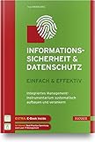 Informationssicherheit & Datenschutz - einfach & effektiv: Integriertes Managementinstrumentarium systematisch aufbauen und verankern by 