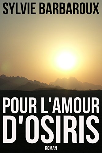 Download Pour l'amour d'Osiris - Roman Egypte antique Polar historique Download Pour l'amour d'Osiris - Roman Egypte antique Polar historique