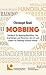 Mobbing: Handbuch für Mobbing-Betroffene, ihre Angehörigen und Menschen, die sich und andere vor Mobbing schützen wollen by 