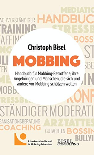 Mobbing: Handbuch für Mobbing-Betroffene, ihre Angehörigen und Menschen, die sich und andere vor Mobbing schützen wollen