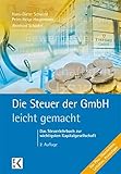 Image de Die Steuer der GmbH - leicht gemacht: Das Steuerlehrbuch zur wichtigsten Kapitalgesellschaft. Das Pl