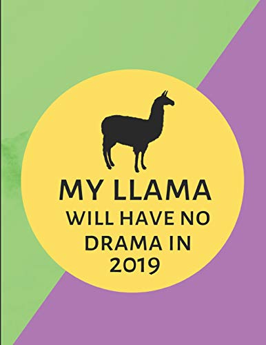My Llama Will Have No Drama In 2019 Lined Journal Notebook - 