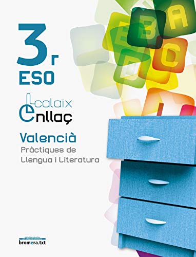 Calaix Enllaç 3: Valencià Pràctiques de llengua i literatura 3 ESO (Bromeratxt): Valencià Pràctiques
