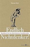 Endlich Nichtdenker: Handbuch für den überforderten Intellektuellen by 