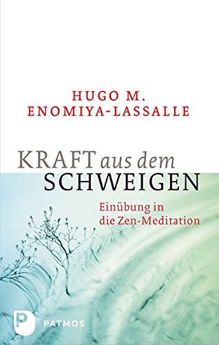 Download Kraft aus dem Schweigen - Einübung in die Zen-Meditation