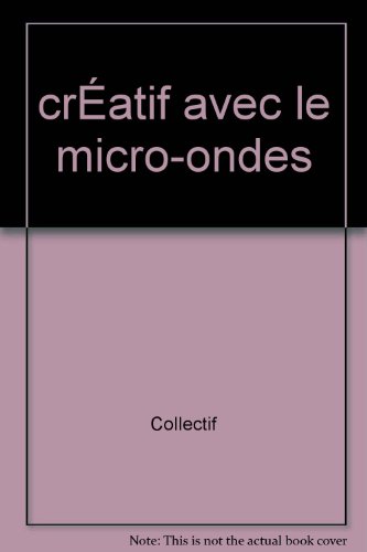couverture de : Cr&eacute;atif avec le micro-ondes