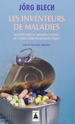 ACTES SUD Les inventeurs de maladies : Manoeuvres et manipulations de l'industrie pharmaceutique