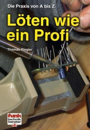 Löten wie ein Profi: Die Praxis von A bis Z