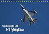Fotografie - Allgemeines Augenblicke in der Luft: F-16 Fighting Falcon (Tischkalender 2018 DIN A5 quer): Bilder der F-16 Fighting Falcon von verschiedenen Luftwaffen ... [Kalender] [Apr 07, 2017] Prokic, Aleksandar