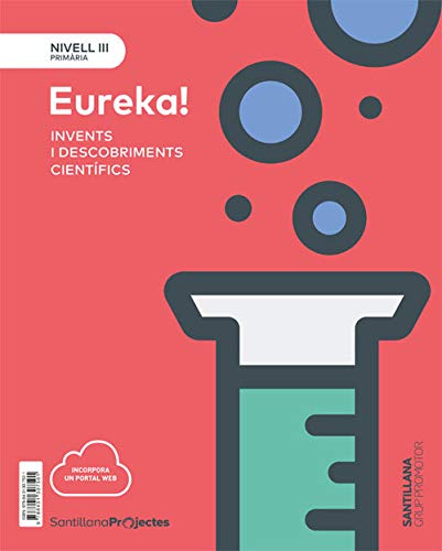 NIVELL III PRI ¡EUREKA! INVENTS I DESCOBRIMENTS CIENTIFICS