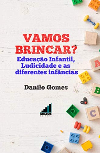 Vamos brincar?: Educação infantil, ludicidade e as diferentes infâncias