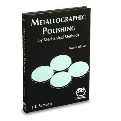 [(Metallographic Polishing by Mechanical Methods)] [By (author) L.E. Samuels] published on (June, 2003)