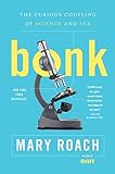 Bonk: The Curious Coupling of Science and Sex by 