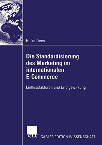 Die Standardisierung des Marketing im Internationalen E-Commerce: Einflussfaktoren und Erfolgswirkung