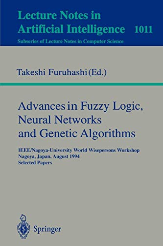 Advances in Fuzzy Logic, Neural Networks and Genetic Algorithms: IEEE/Nagoya-University World Wisepersons Workshop, Nagoya, Japan, August 9 - 10, ... Notes in Computer Science (1011), Band 1011)