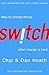 Switch: How to change things when change is hard (English Edition) by Chip Heath, Dan Heath