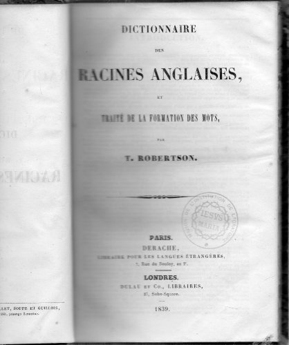 Dictionnaire des racines anglaises et traité de la formation des mots, par T. Robertson