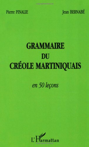 Grammaire du créole martiniquais en 50 leçons Grammaire du créole martiniquais en 50 leçons