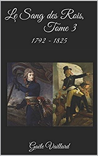 Le Sang des Rois, Tome 3, 1792 -1825 gratuit Le Sang des Rois, Tome 3, 1792 -1825 gratuit