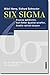 Six Sigma: Prozesse optimieren, Null-Fehler-Qualität schaffen, Rendite radikal steigern by 