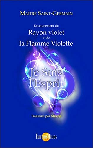 Télécharger Je Suis l'Esprit - Enseignement du Rayon violet et de la Flamme Violette Livre PDF Gratuit