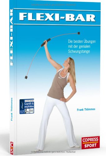 Preisvergleich Produktbild Flexi-Bar - Die besten Übungen mit der genialen Schwungstange