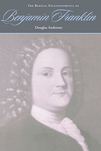 The Radical Enlightenments of Benjamin Franklin (New Studies in American Intellectual and Cultural History (Paperback))
