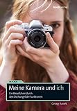 Image de Meine Kamera und ich: Ein Reiseführer durch den Dschungel der Funktionen (Im Fokus)