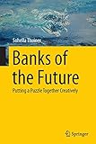 Banks of the Future: Putting a Puzzle Together Creatively by 