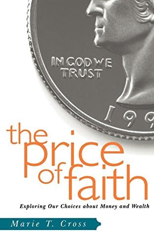 The Price of Faith: Exploring Our Choices about Money and Wealth
