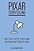 Pixar Storytelling: Rules for Effective Storytelling Based on Pixar's Greatest Films by Dean Movshovitz
