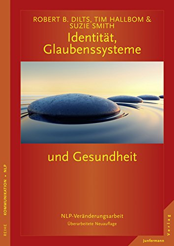Download Identität, Glaubenssysteme und Gesundheit: NLP-Veränderungsarbeit Download Identität, Glaubenssysteme und Gesundheit: NLP-Veränderungsarbeit