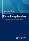 Korruptionsprävention: Klassische und ganzheitliche Ansätze by 